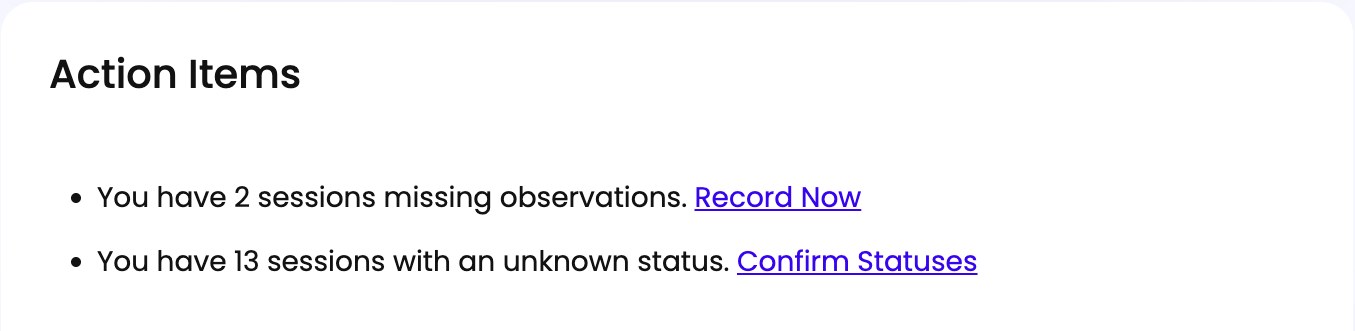 The Action Items card listing sessions missing observations and sessions with an unknown status